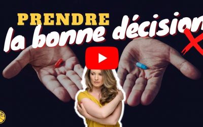 Comment savoir si on prend la bonne décision ?